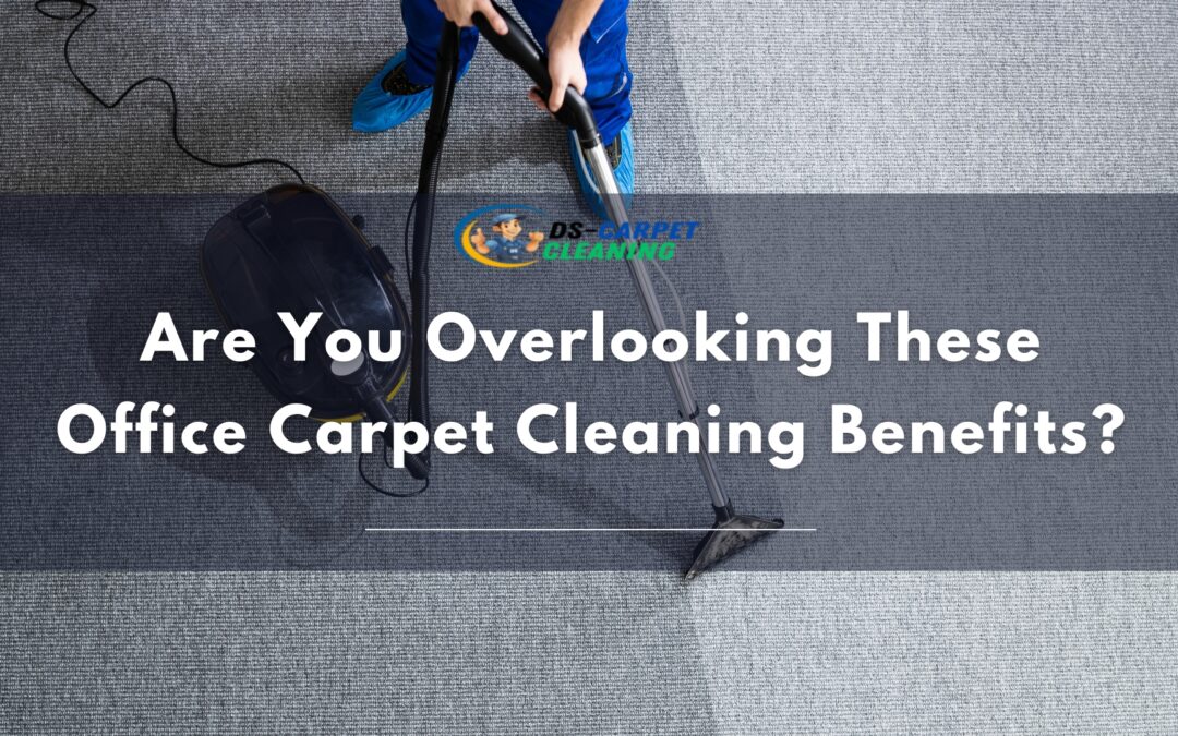 Are You Overlooking These Office Carpet Cleaning Benefits?